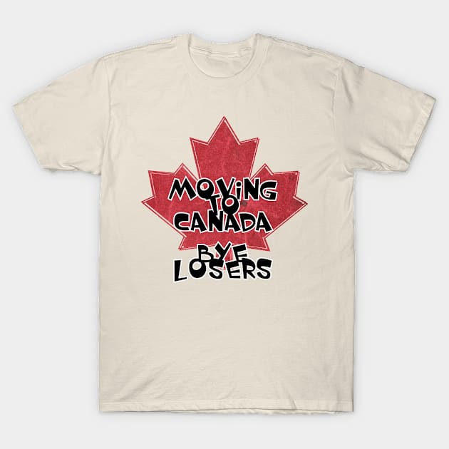 Moving to Canada  BYE Losers T-Shirt by trubble